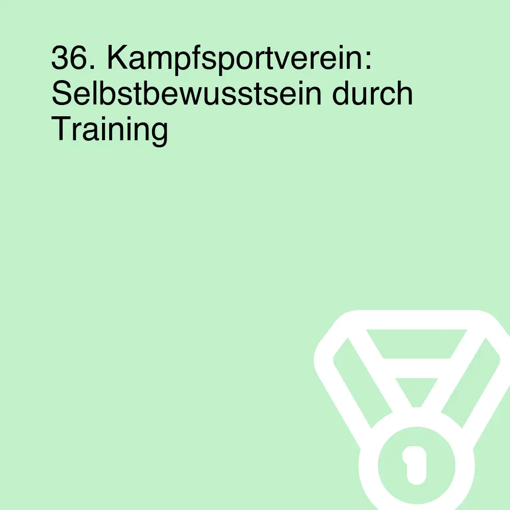 36. Kampfsportverein: Selbstbewusstsein durch Training