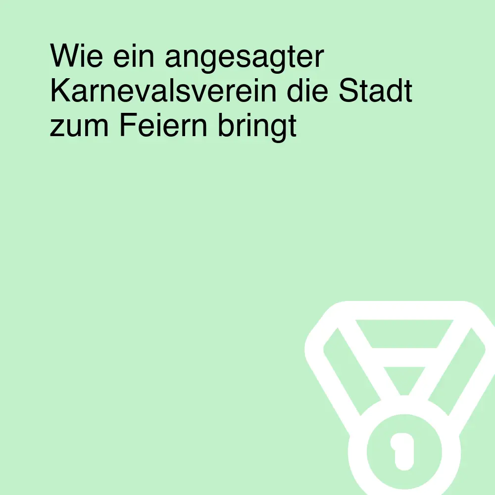 Wie ein angesagter Karnevalsverein die Stadt zum Feiern bringt Wie ein angesagter Karnevalsverein die Stadt zum Feiern bringt