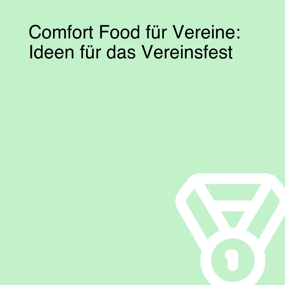 Comfort Food für Vereine: Ideen für das Vereinsfest Comfort Food für Vereine: Ideen für das Vereinsfest