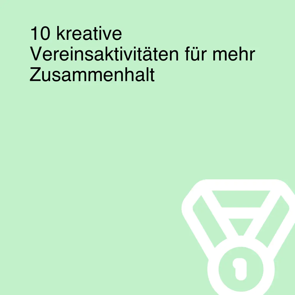 10 kreative Vereinsaktivitäten für mehr Zusammenhalt 10 kreative Vereinsaktivitäten für mehr Zusammenhalt