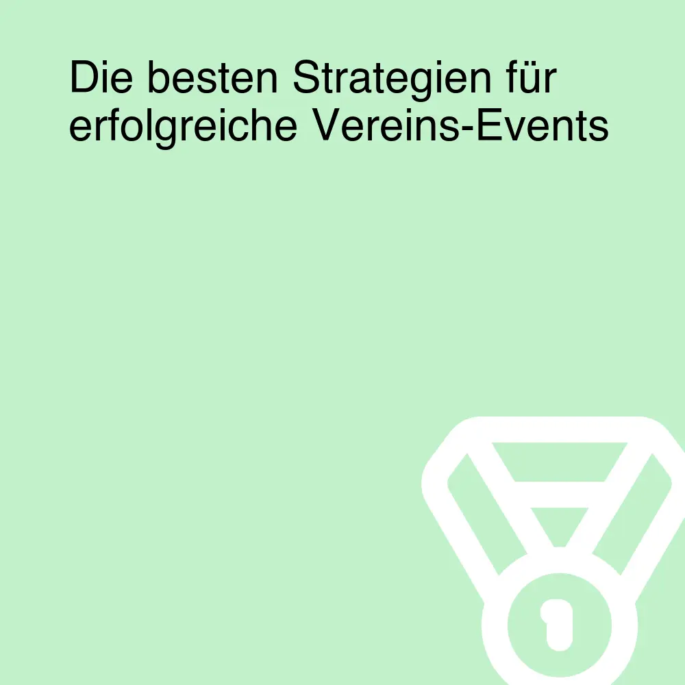 Die besten Strategien für erfolgreiche Vereins-Events