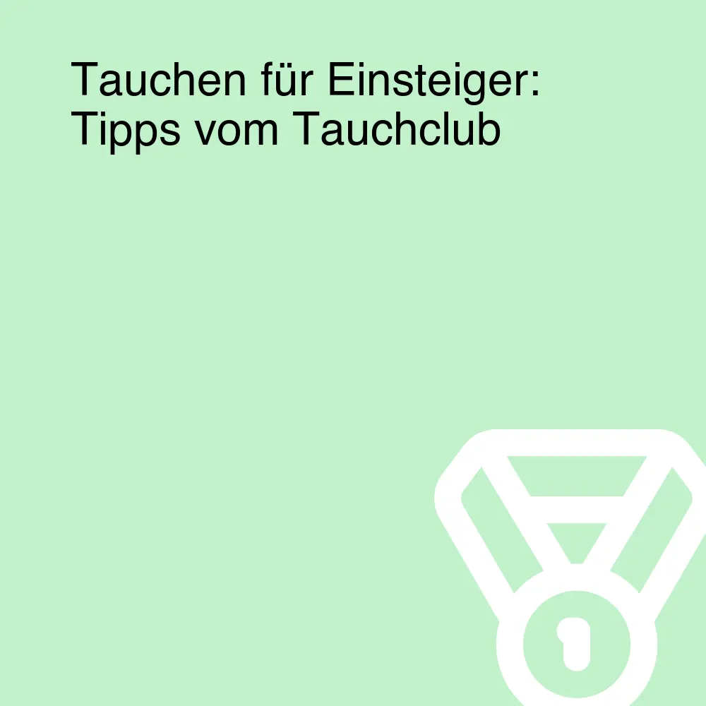 Tauchen für Einsteiger: Tipps vom Tauchclub Tauchen für Einsteiger: Tipps vom Tauchclub