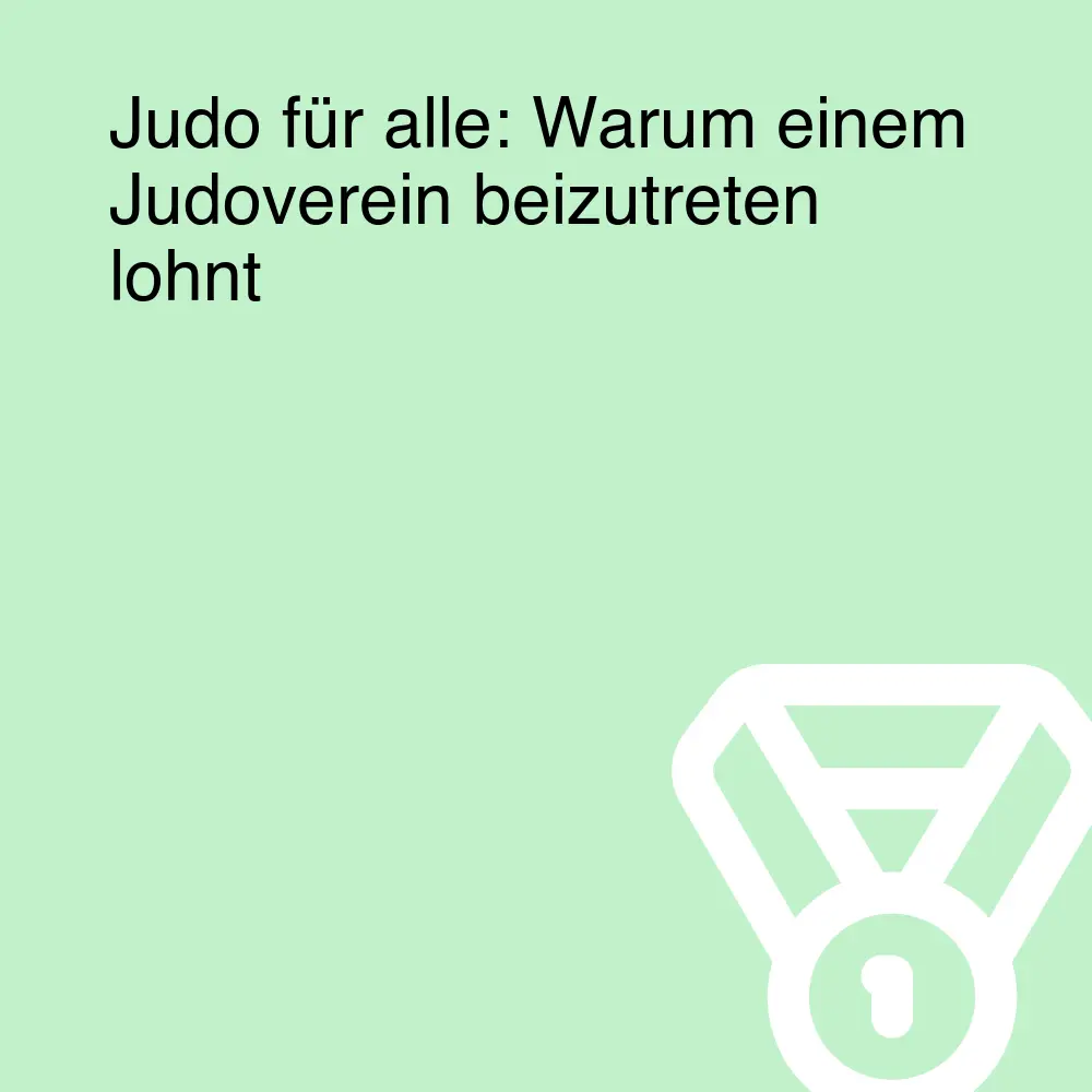 Judo für alle: Warum einem Judoverein beizutreten lohnt Judo für alle: Warum einem Judoverein beizutreten lohnt