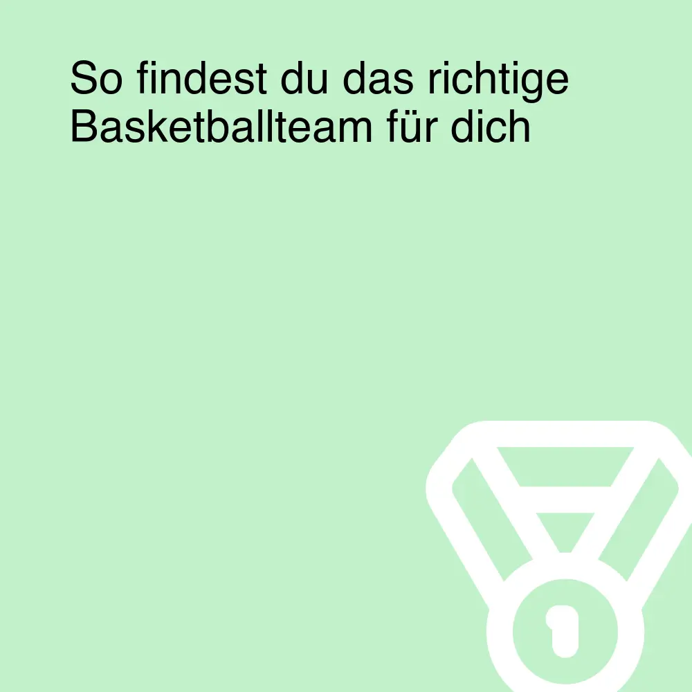 So findest du das richtige Basketballteam für dich So findest du das richtige Basketballteam für dich