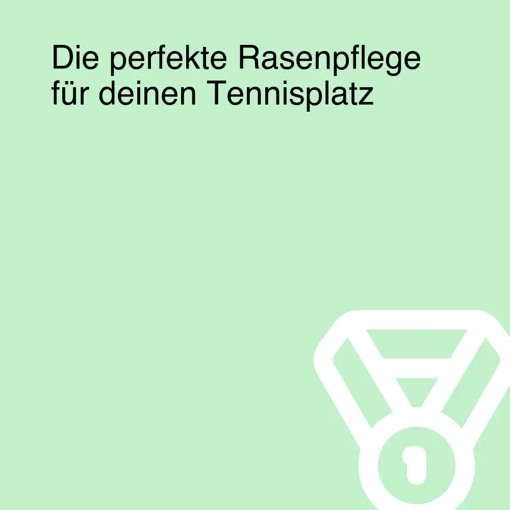 Die perfekte Rasenpflege für deinen Tennisplatz Die perfekte Rasenpflege für deinen Tennisplatz
