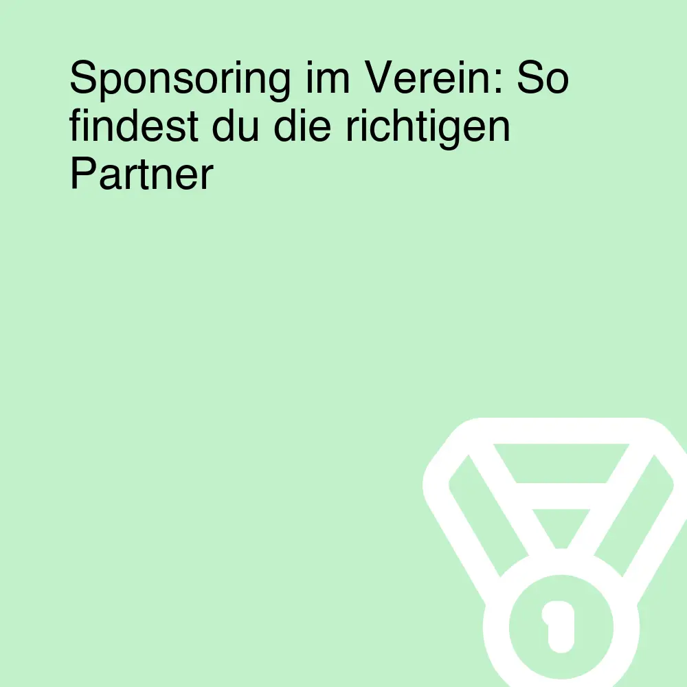 Sponsoring im Verein: So findest du die richtigen Partner Sponsoring im Verein: So findest du die richtigen Partner