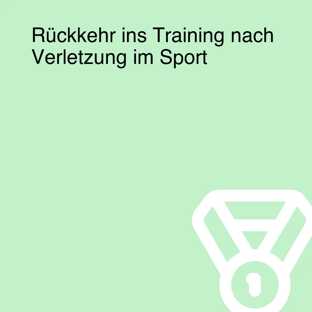 Rückkehr ins Training nach Verletzung im Sport Rückkehr ins Training nach Verletzung im Sport