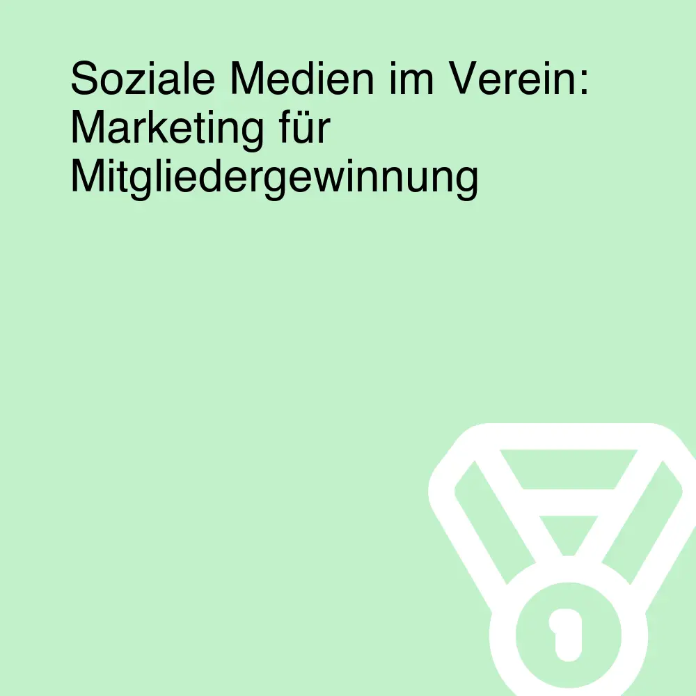 Soziale Medien im Verein: Marketing für Mitgliedergewinnung Soziale Medien im Verein: Marketing für Mitgliedergewinnung