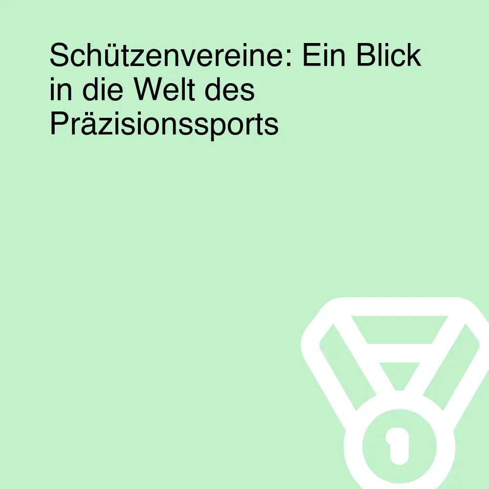 Schützenvereine: Ein Blick in die Welt des Präzisionssports