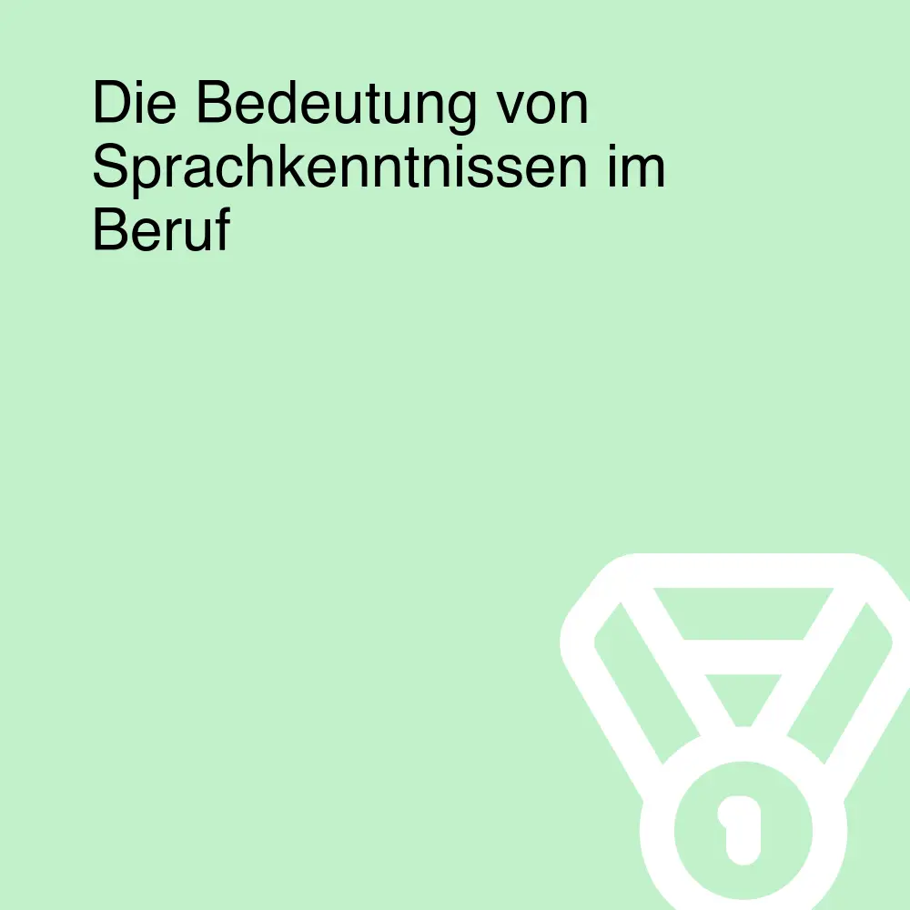 Die Bedeutung von Sprachkenntnissen im Beruf