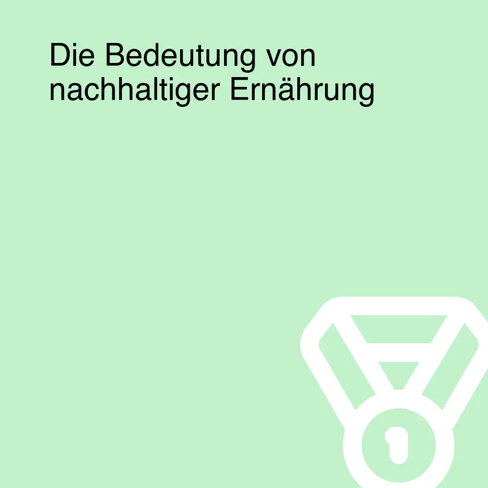 Die Bedeutung von nachhaltiger Ernährung