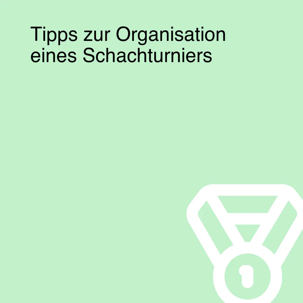 Tipps zur Organisation eines Schachturniers
