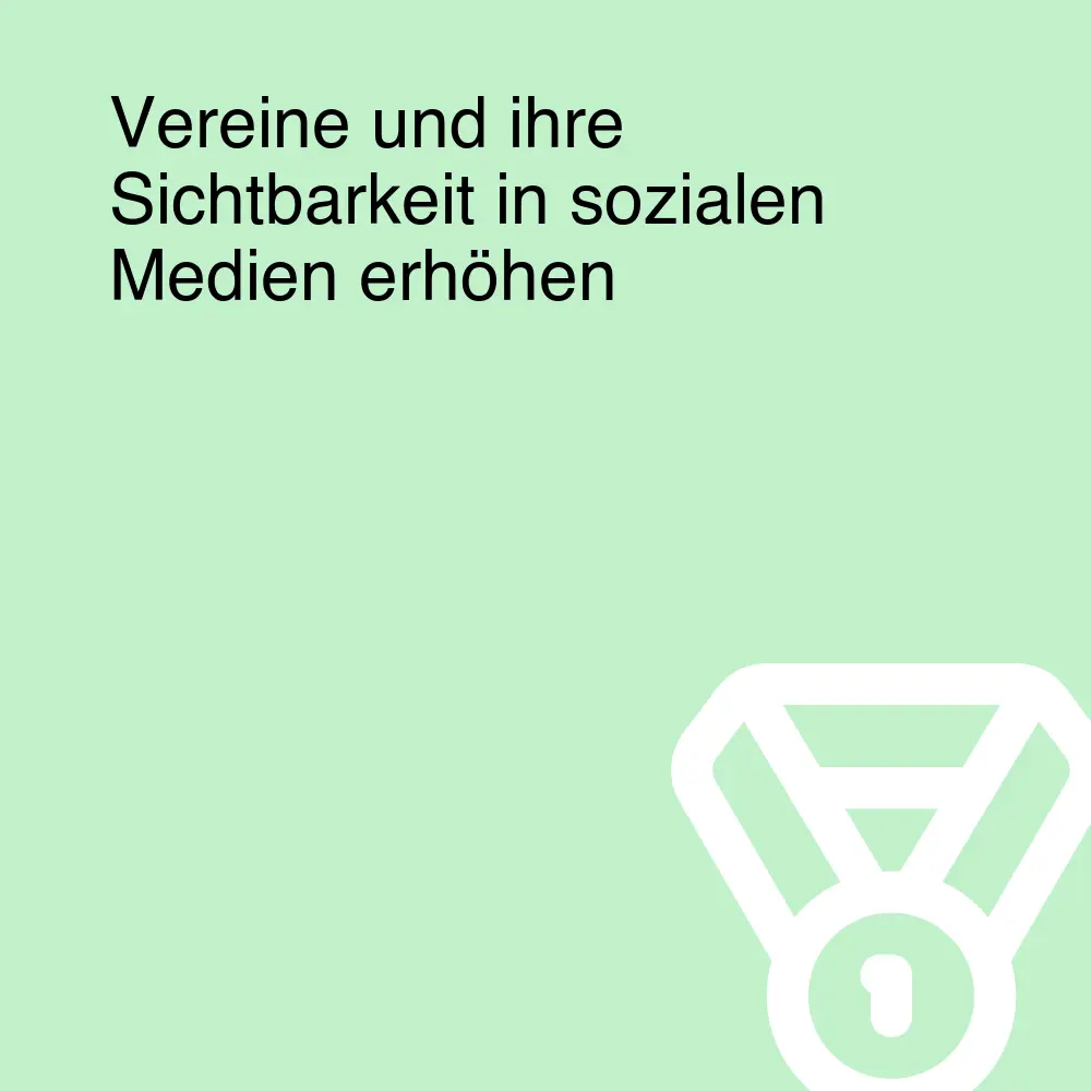 Vereine und ihre Sichtbarkeit in sozialen Medien erhöhen