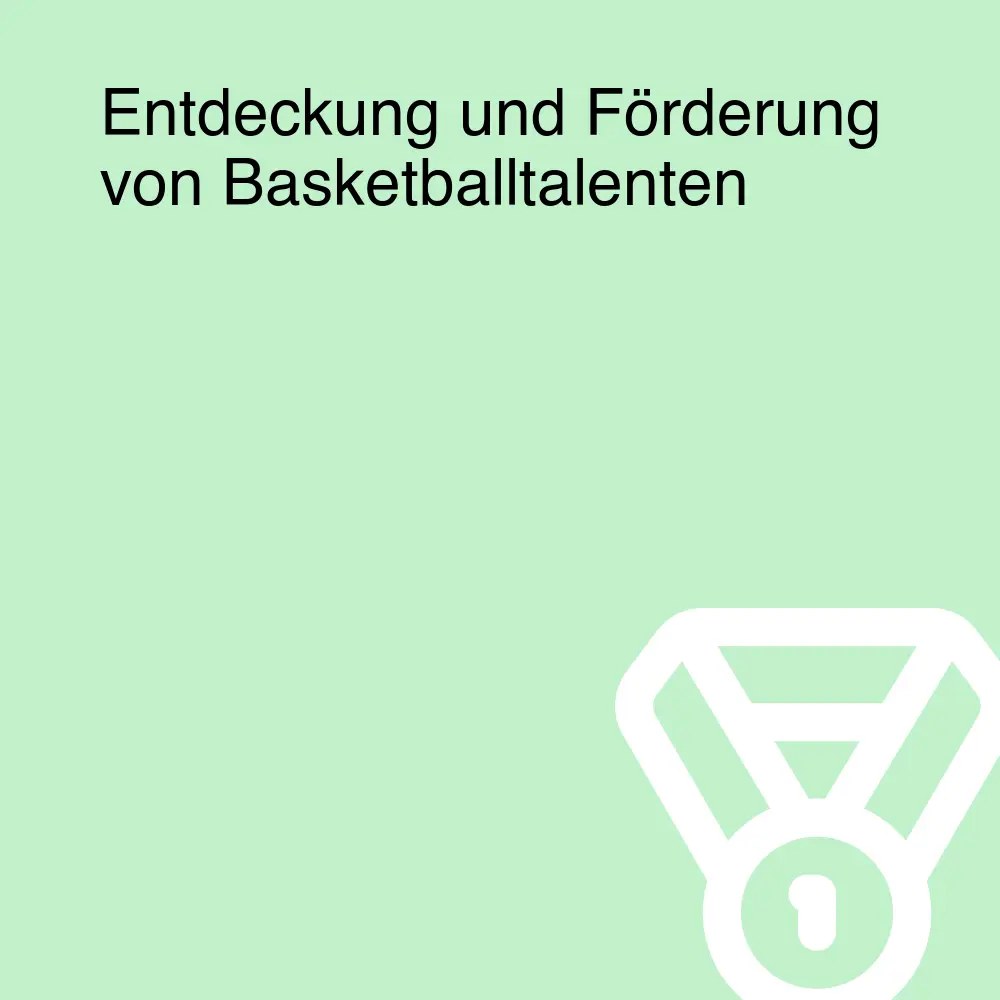 Entdeckung und Förderung von Basketballtalenten
