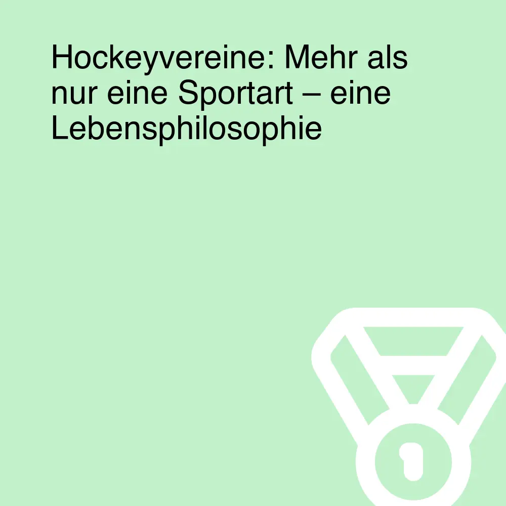 Hockeyvereine: Mehr als nur eine Sportart – eine Lebensphilosophie