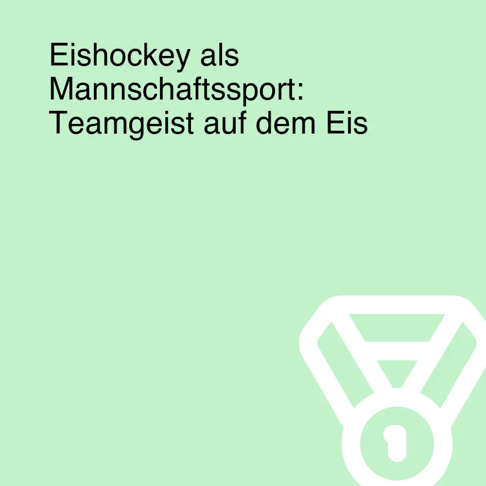 Eishockey als Mannschaftssport: Teamgeist auf dem Eis