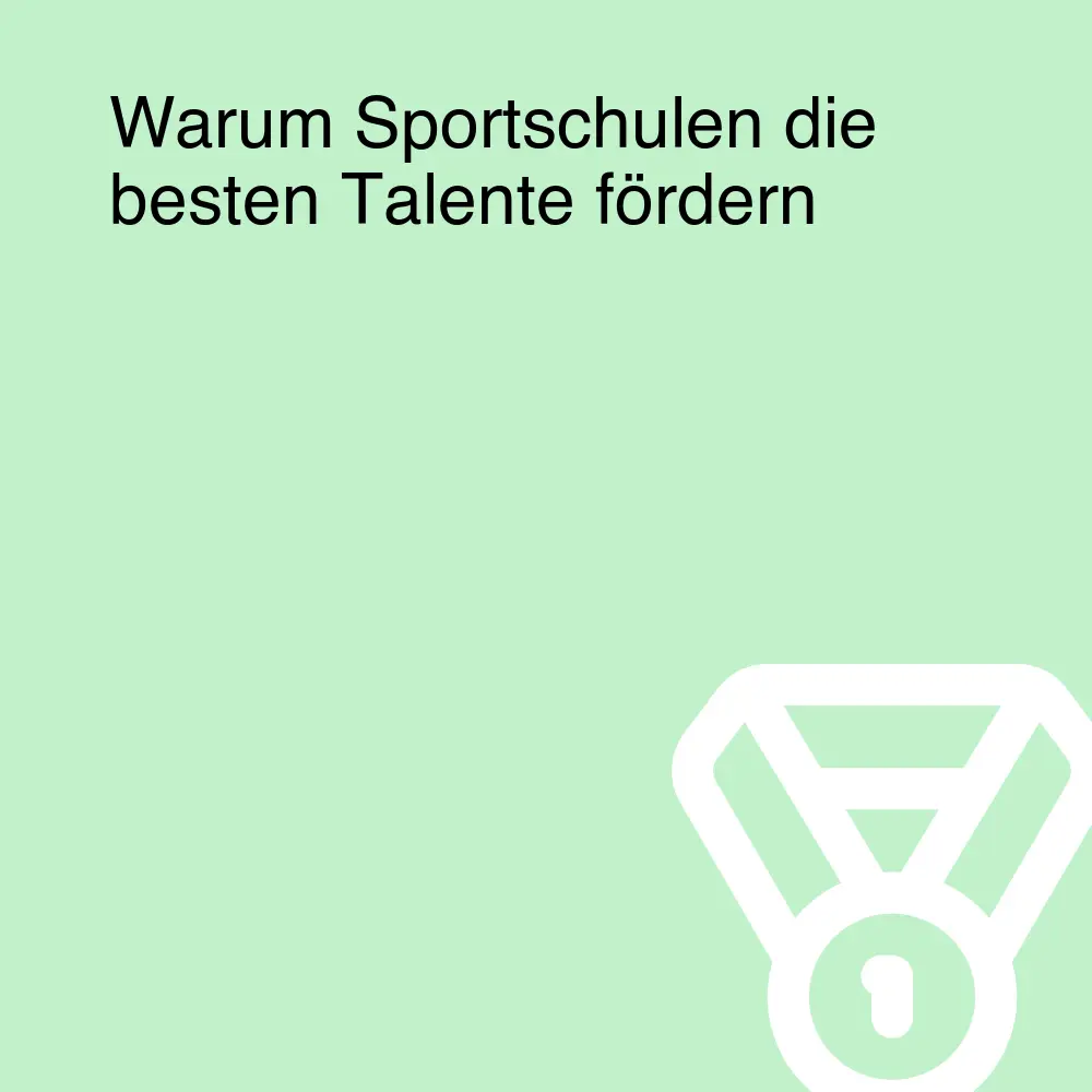 Warum Sportschulen die besten Talente fördern