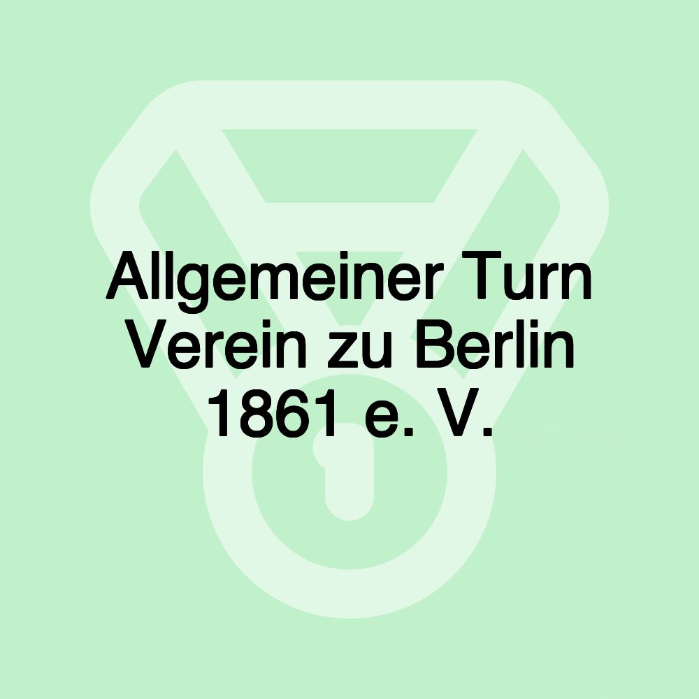 Allgemeiner Turn Verein zu Berlin 1861 e. V.