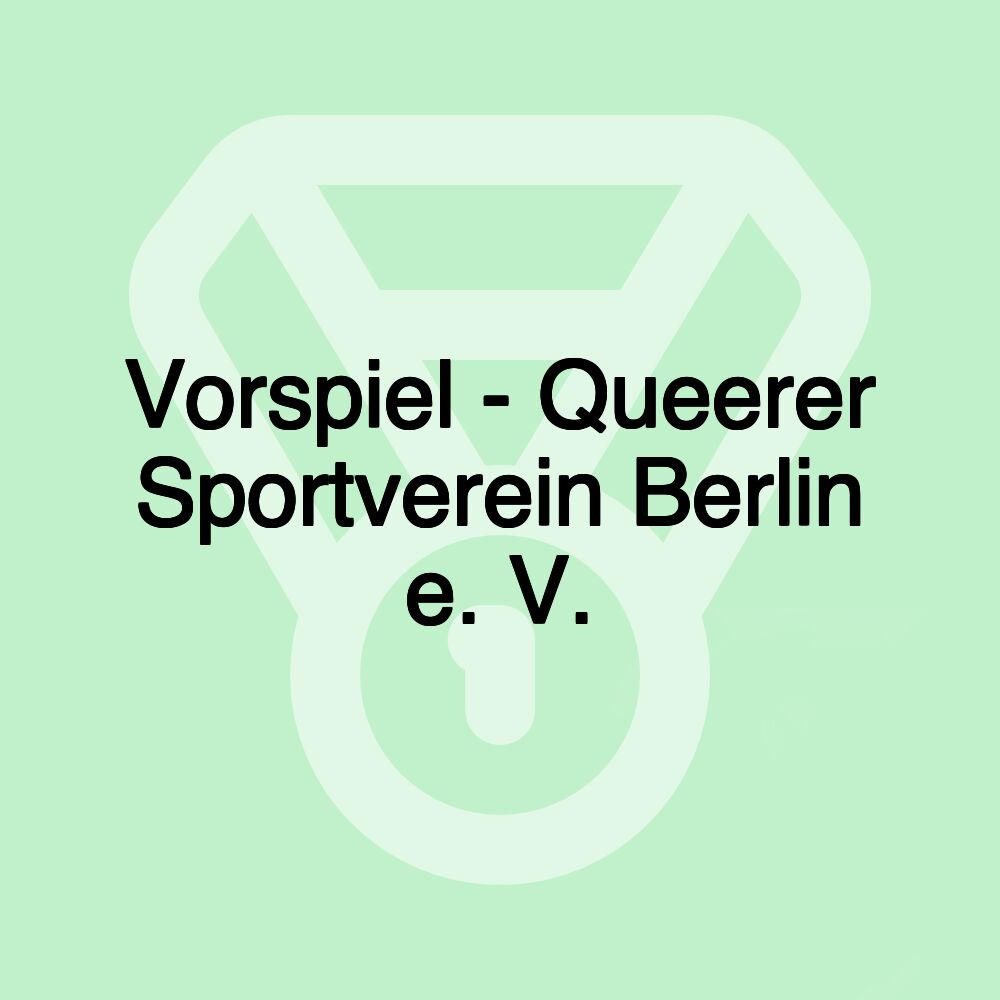 Vorspiel - Queerer Sportverein Berlin e. V.