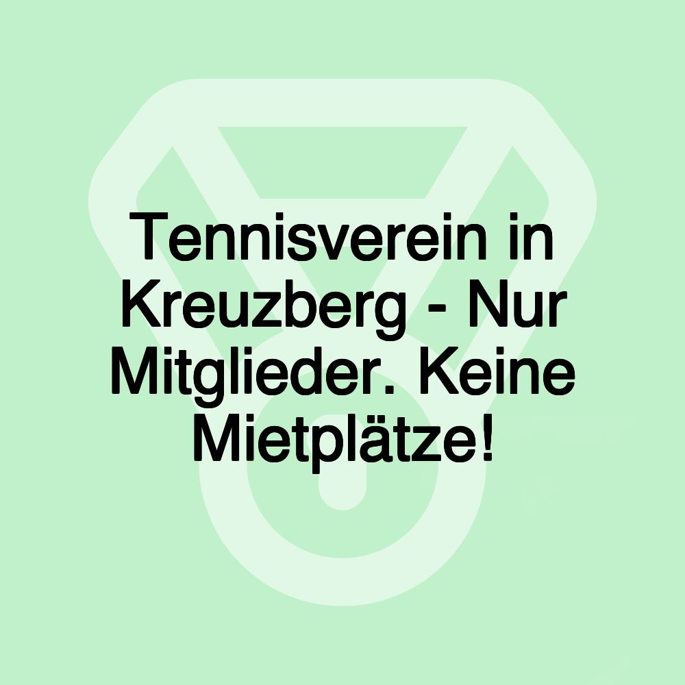 Tennisverein in Kreuzberg - Nur Mitglieder. Keine Mietplätze!