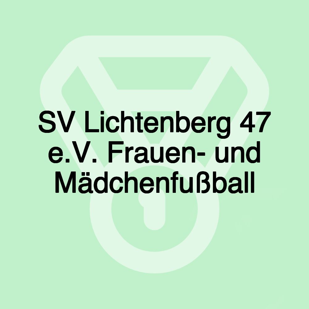 SV Lichtenberg 47 e.V. Frauen- und Mädchenfußball