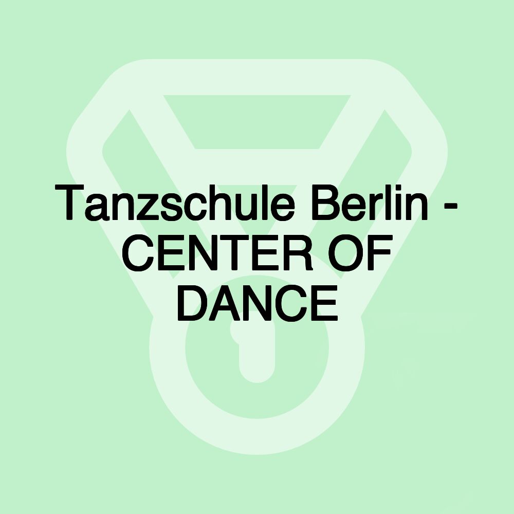 Tanzschule Berlin - CENTER OF DANCE