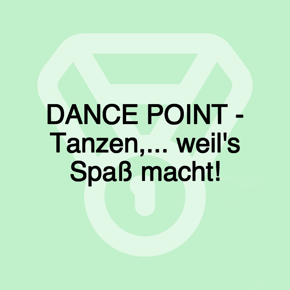 DANCE POINT - Tanzen,... weil's Spaß macht!