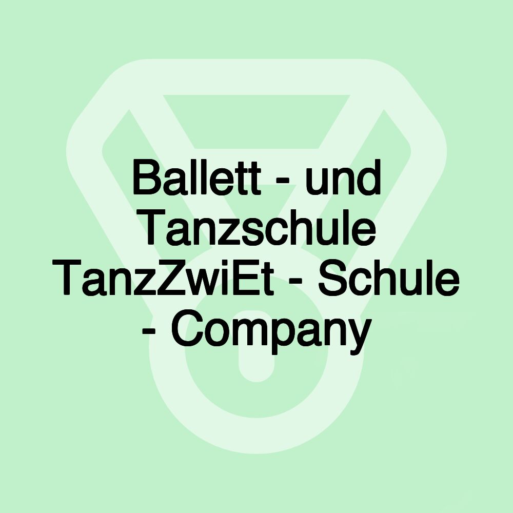 Ballett - und Tanzschule TanzZwiEt - Schule - Company