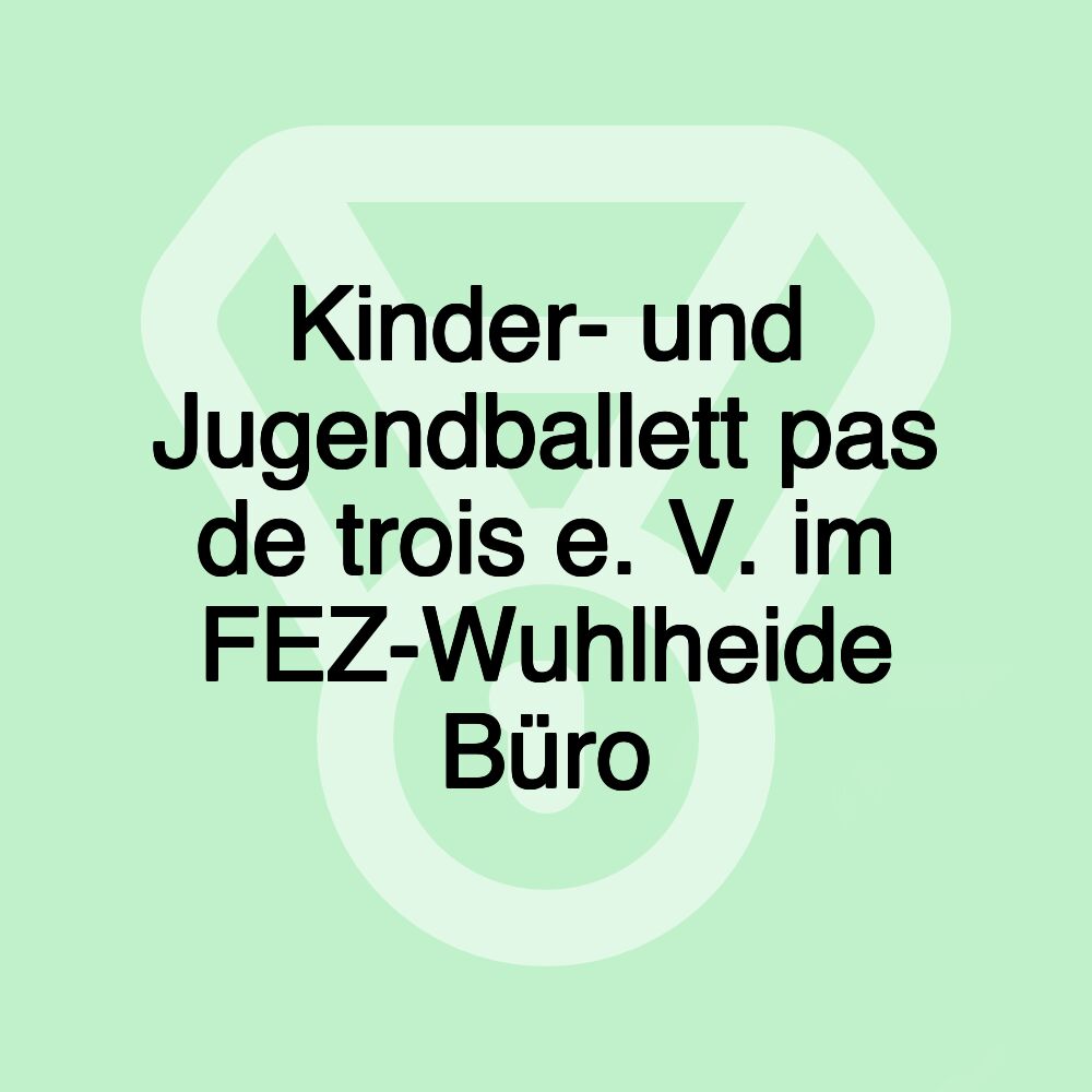 Kinder- und Jugendballett pas de trois e. V. im FEZ-Wuhlheide Büro