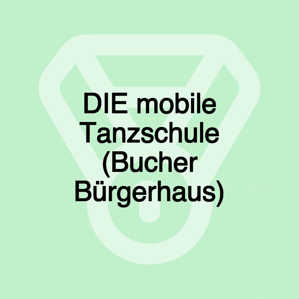 DIE mobile Tanzschule (Bucher Bürgerhaus)