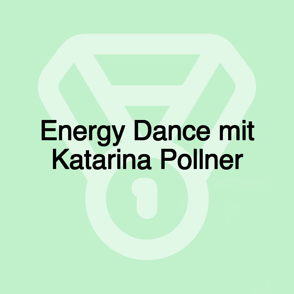 Energy Dance mit Katarina Pollner