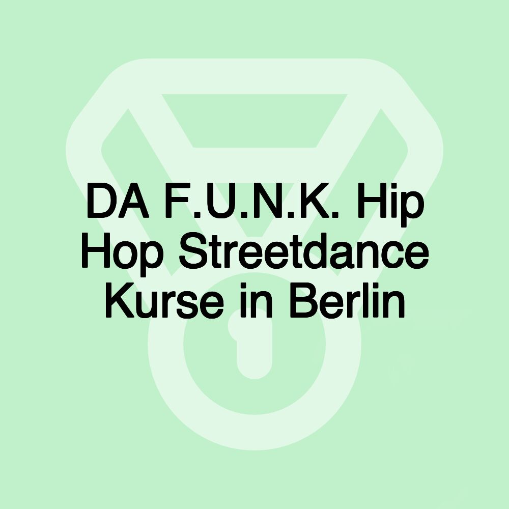 DA F.U.N.K. Hip Hop Streetdance Kurse in Berlin