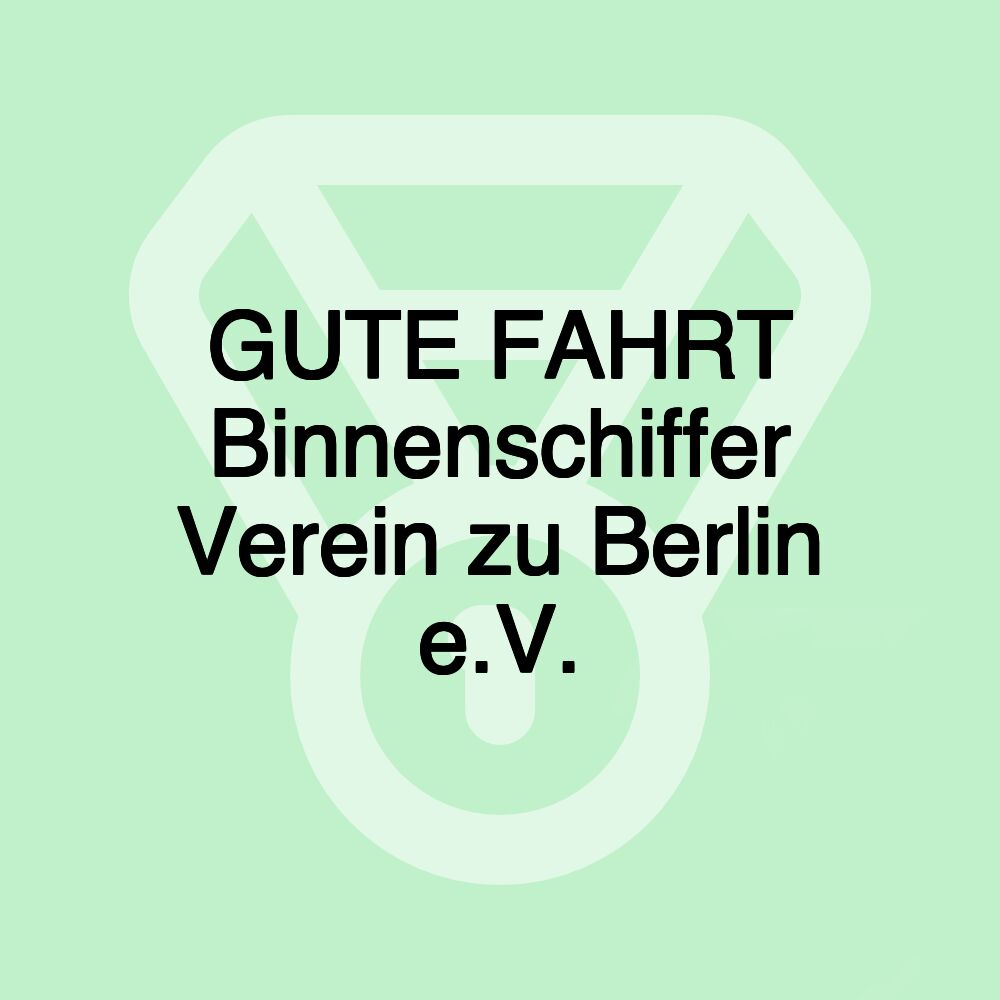 GUTE FAHRT Binnenschiffer Verein zu Berlin e.V.