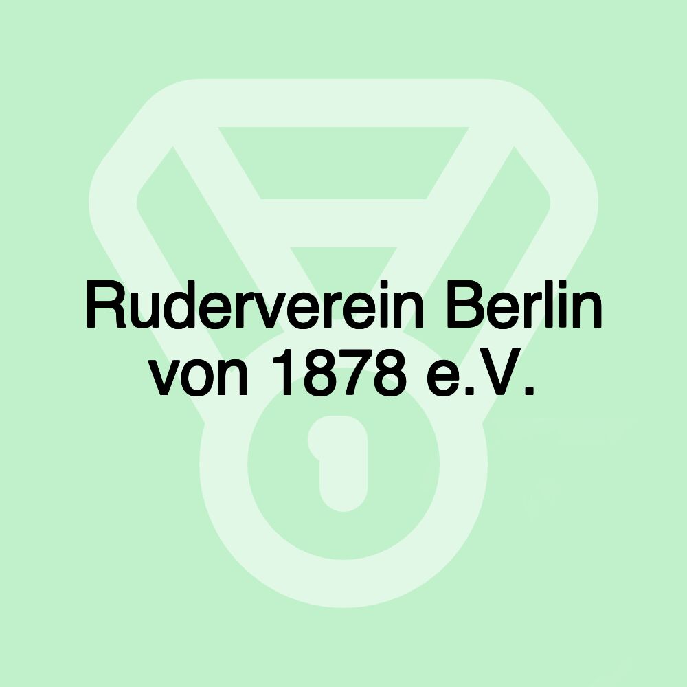 Ruderverein Berlin von 1878 e.V.