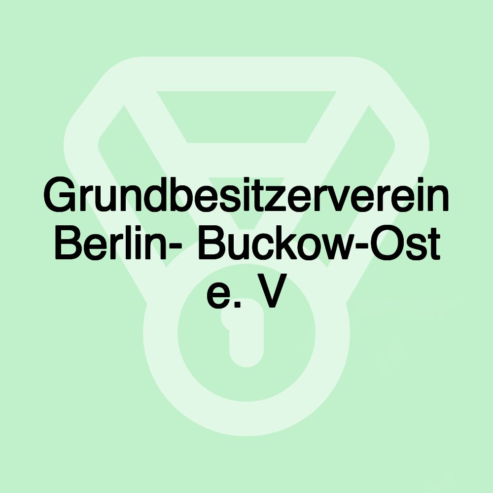 Grundbesitzerverein Berlin- Buckow-Ost e. V