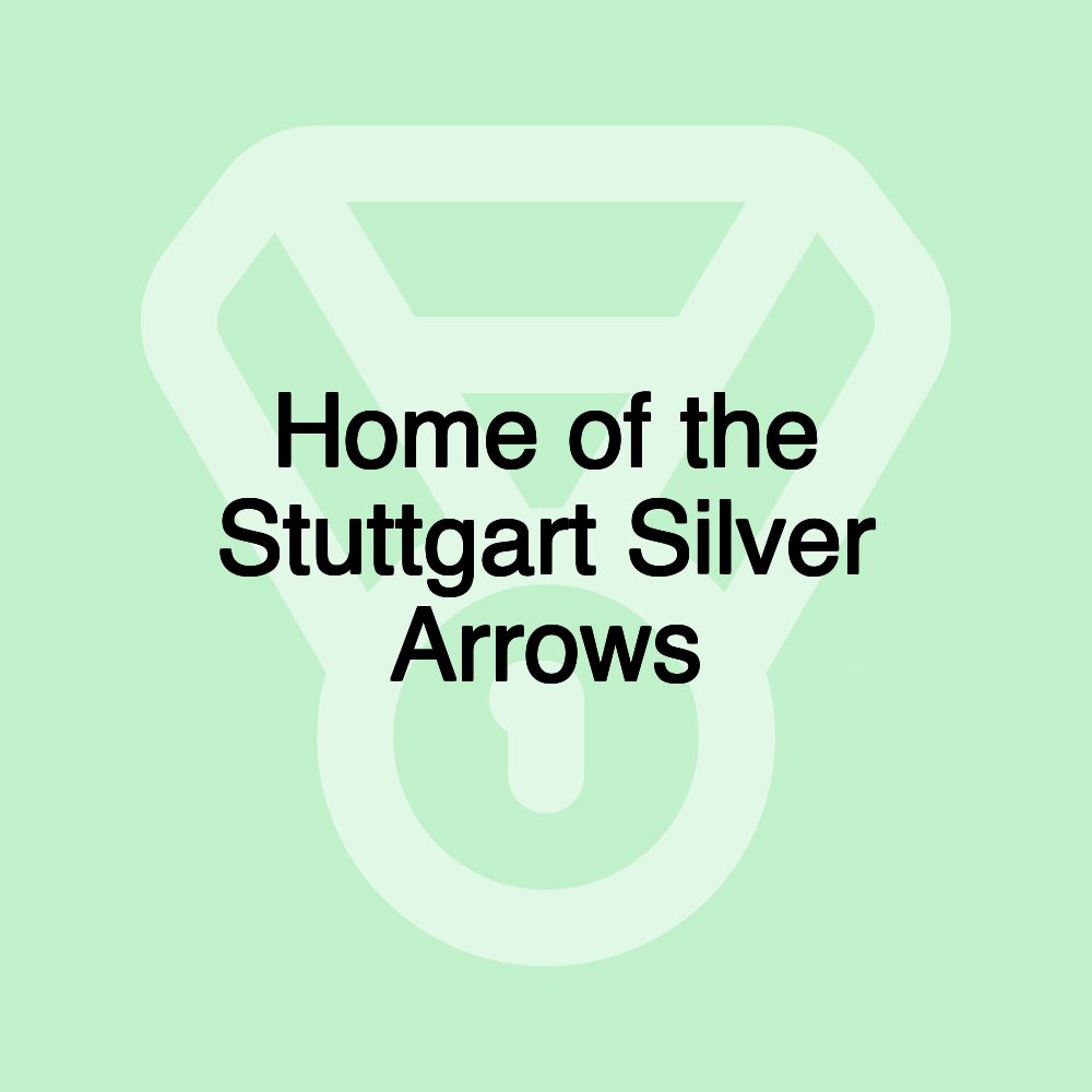 Home of the Stuttgart Silver Arrows