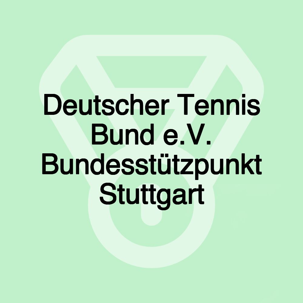 Deutscher Tennis Bund e.V. Bundesstützpunkt Stuttgart