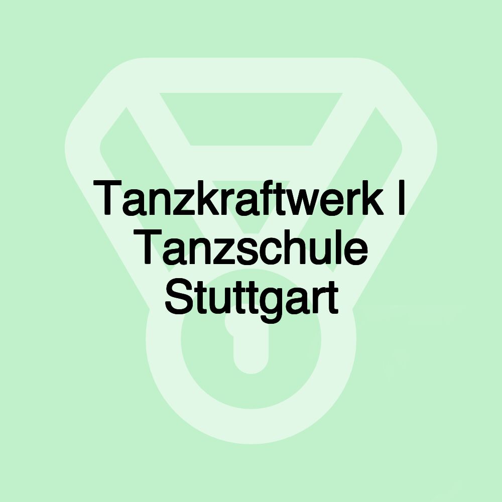 Tanzkraftwerk | Tanzschule Stuttgart