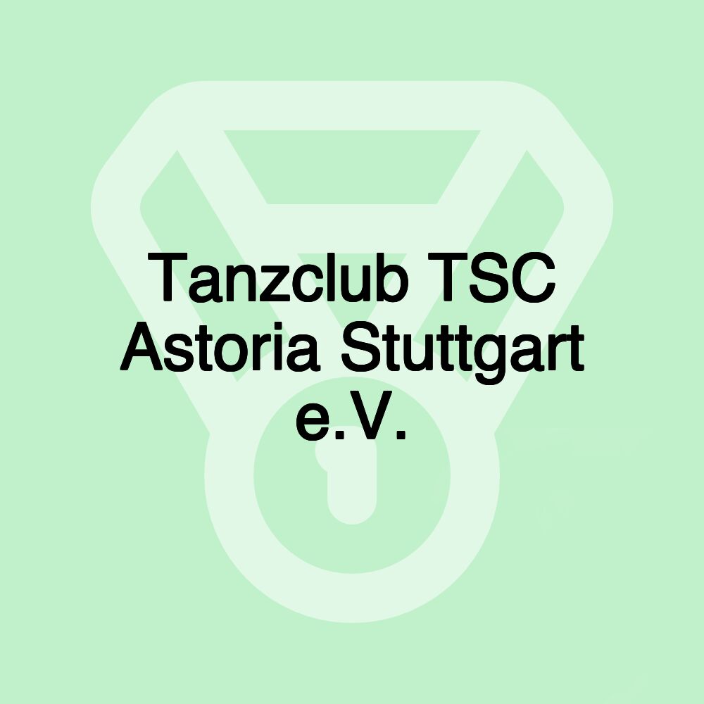 Tanzclub TSC Astoria Stuttgart e.V.