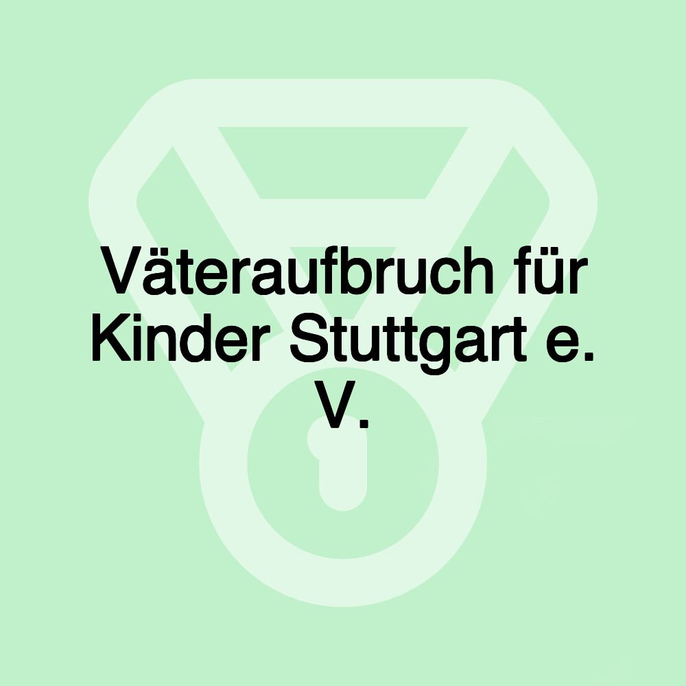 Väteraufbruch für Kinder Stuttgart e. V.