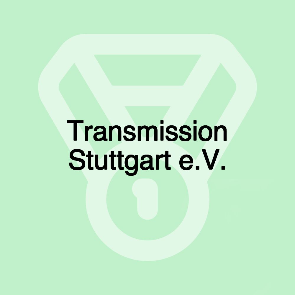 Transmission Stuttgart e.V.