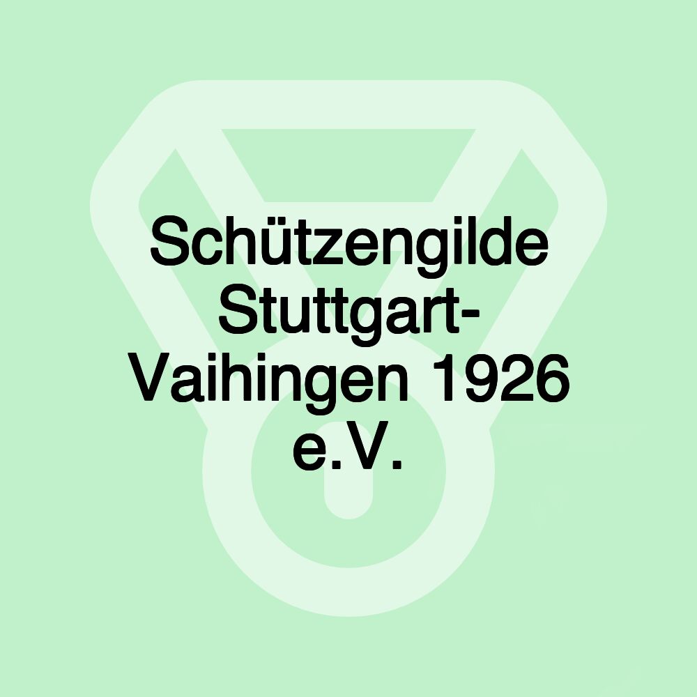 Schützengilde Stuttgart- Vaihingen 1926 e.V.