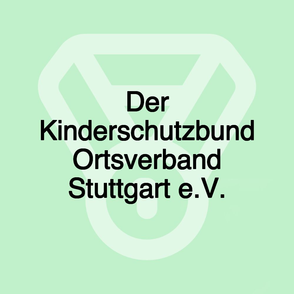 Der Kinderschutzbund Ortsverband Stuttgart e.V.