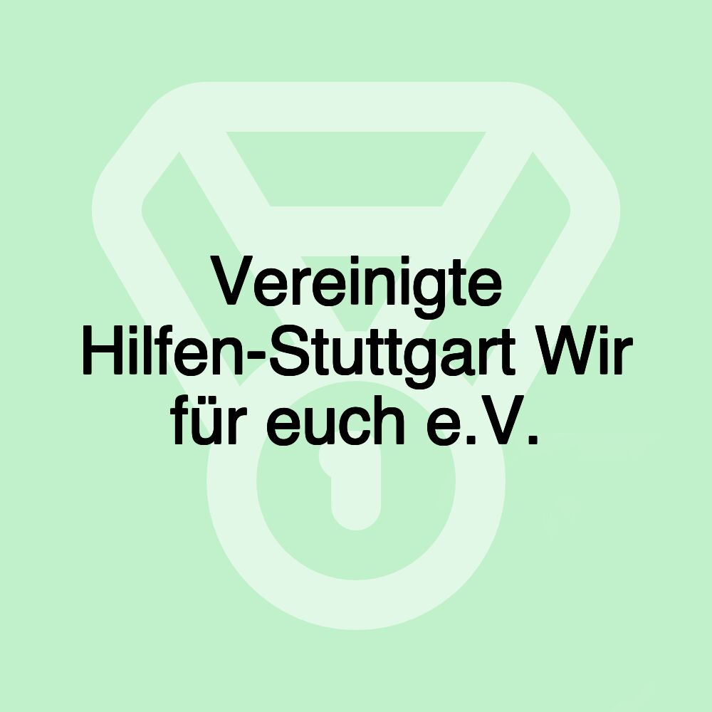 Vereinigte Hilfen-Stuttgart Wir für euch e.V.