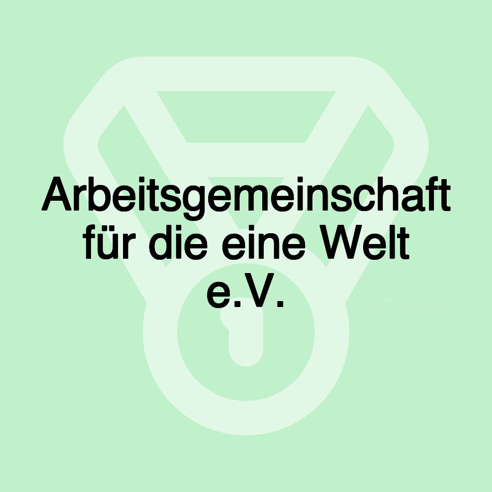 Arbeitsgemeinschaft für die eine Welt e.V.