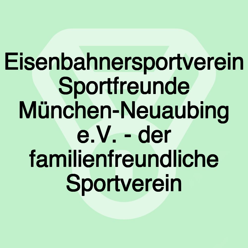 Eisenbahnersportverein Sportfreunde München-Neuaubing e.V. - der familienfreundliche Sportverein