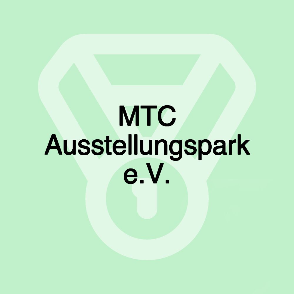 MTC Ausstellungspark e.V.