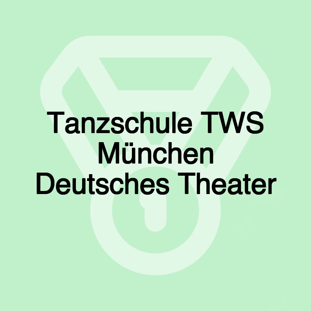 Tanzschule TWS München Deutsches Theater