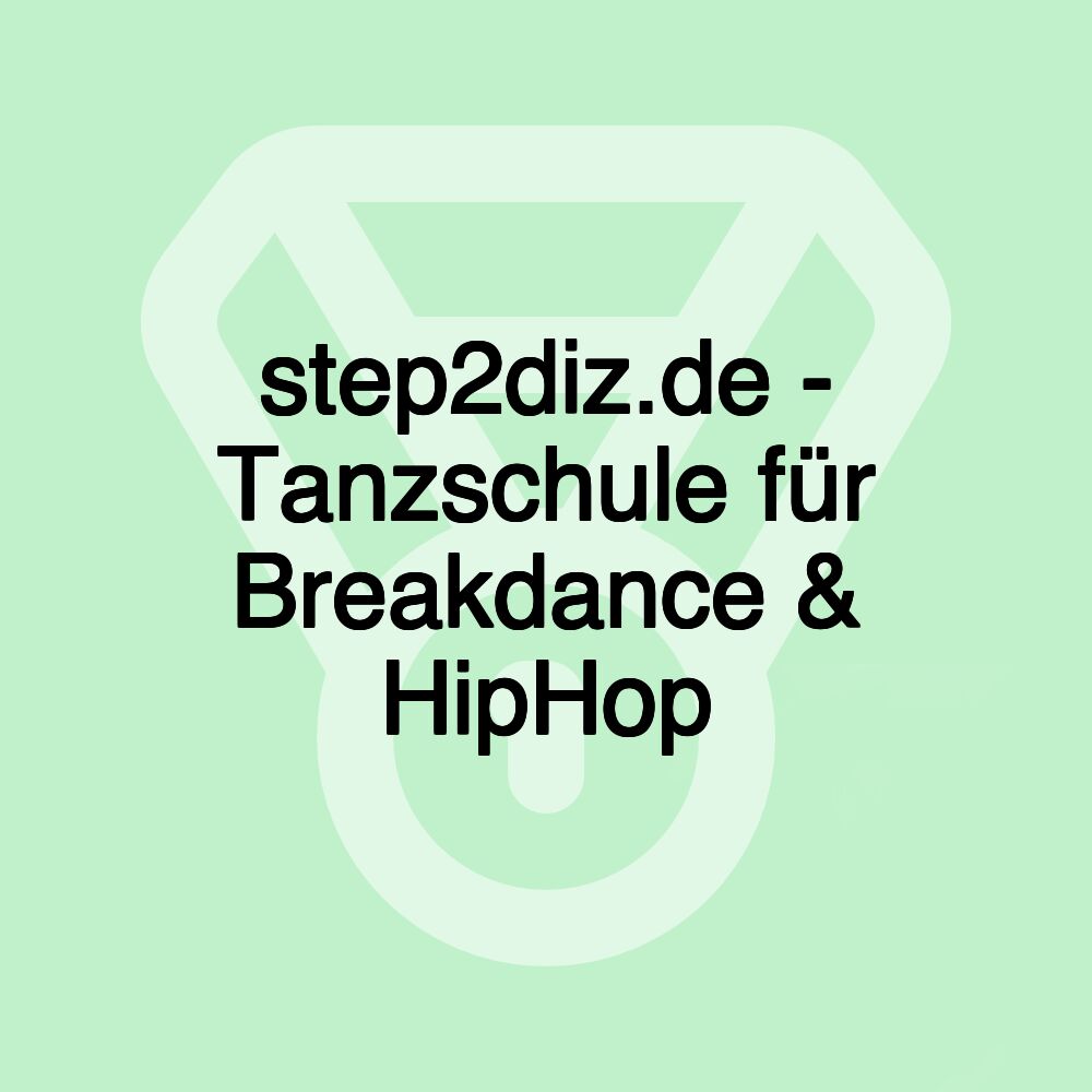 step2diz.de - Tanzschule für Breakdance & HipHop