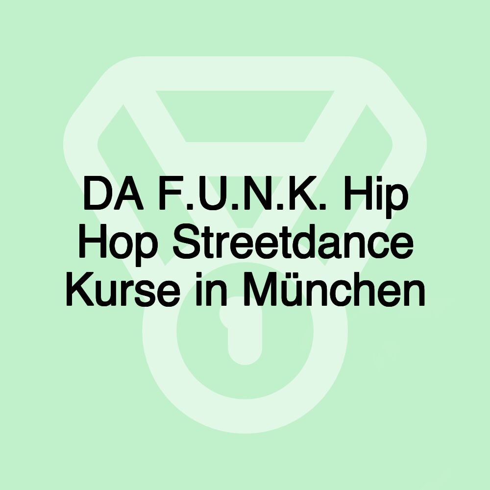 DA F.U.N.K. Hip Hop Streetdance Kurse in München